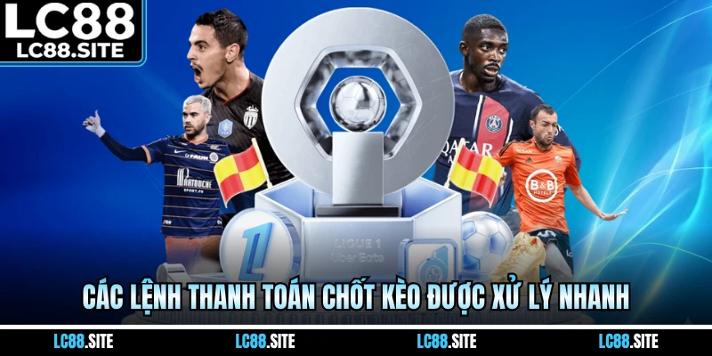 Các lệnh thanh toán chốt kèo được xử lý nhanh