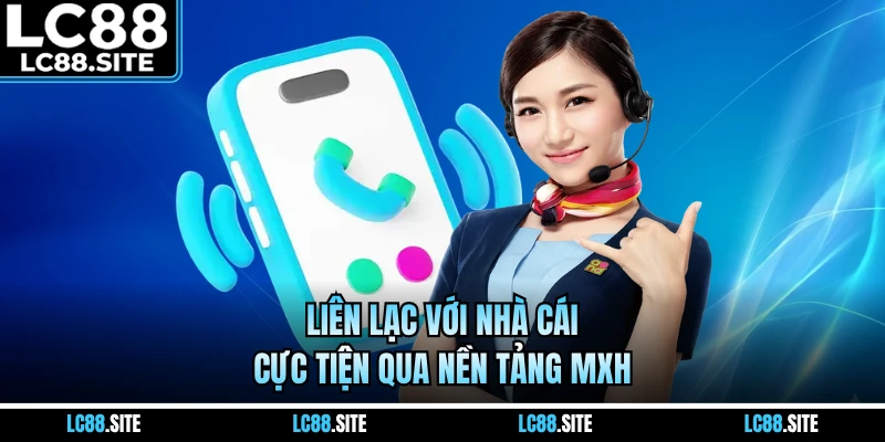 Liên lạc với nhà cái cực tiện qua nền tảng MXH